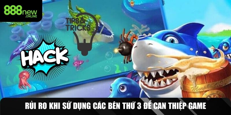 Rủi ro do dùng ứng dụng thứ 3 trong bắn cá