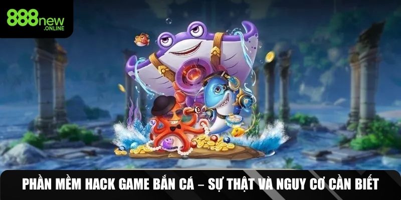 phần mềm hack game bắn cá